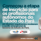 Começou a etapa de inscrição para os profissionais autônomos do Estados do Pará.