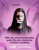 Agosto lilás, mês de conscientização pelo fim da violência contra a mulher.
